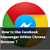 How to Use Facebook Messenger Within Chrome Browser in 2017