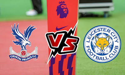 مشاهدة مباراة كريستال بالاس و ليستر سيتي بث مباشر Crystal Palace vs Leicester City
