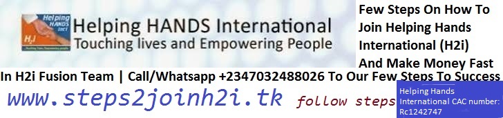 Few Steps On How To Join Helping Hands International (H2i) And Make Money Fast