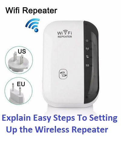 Explain Easy Steps To Setting Up the Wireless Repeater