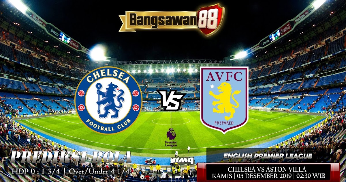 Prediksi Chelsea vs Aston Villa 5 Desember 2019 Berita Bangsawan88