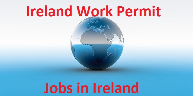 Ireland Work Permit | Ireland Immigration | Ireland Visa | Ireland Visa for Pakistan | Jobs in Ireland Ireland Work Permit