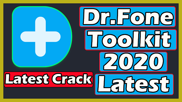 Download Dr.Fone Toolkit 2020 Latest Version With Lifetime Activation (New)