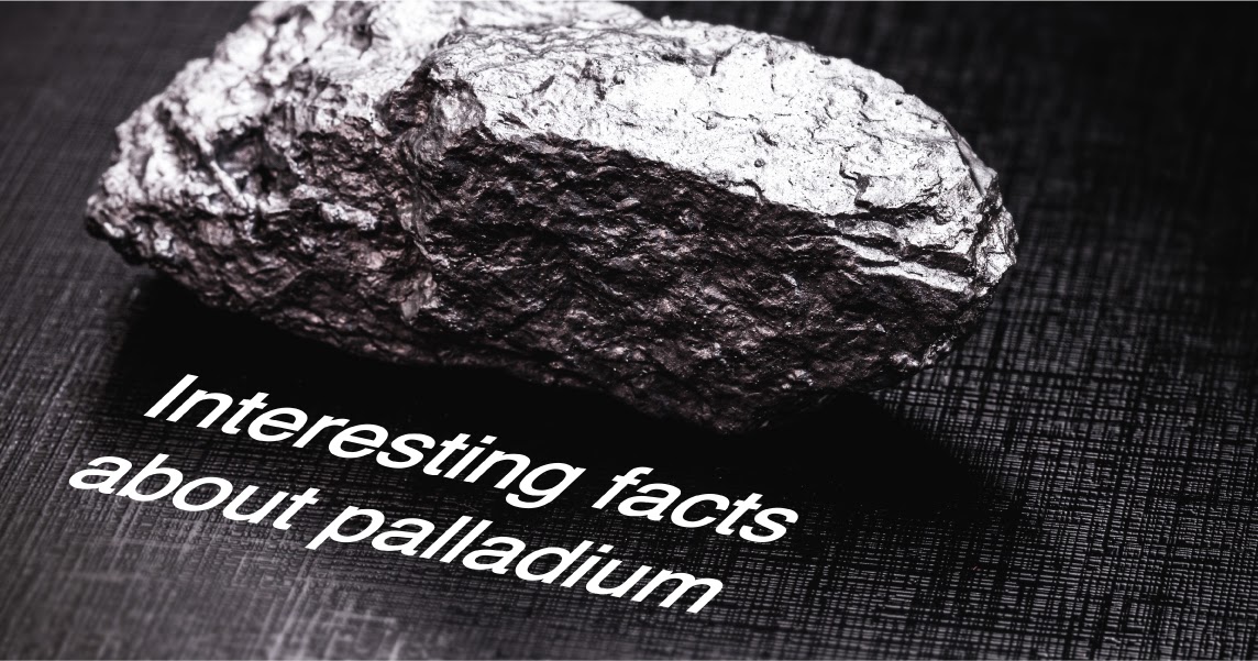 Interesting Facts about Palladium