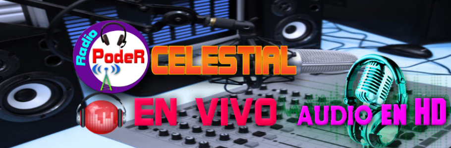 RADIO PODER CELESTIAL EN VIVO AUDIO EN HD