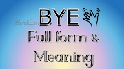 What is the Full form and meaning of BYE || What does BYE stands for? || BYE full form in English filltofull.com