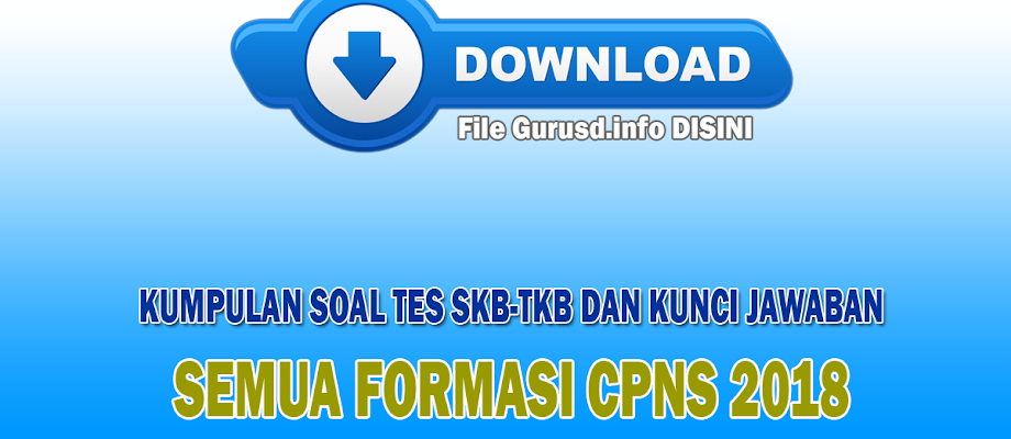 Download Kumpulan Soal Tes Skb Tkb Dan Kunci Jawaban Semua Formasi Cpns 2018 Pdf Info Guru Sd