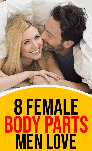 8 Female Body Parts Men Love - wellness topic