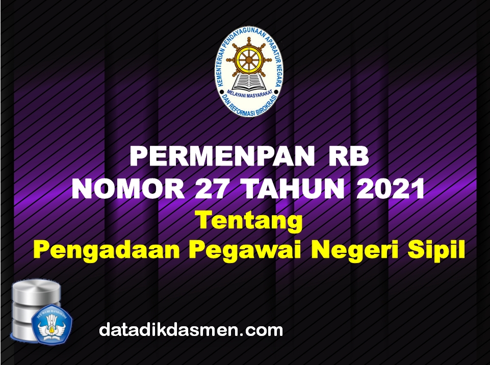 Permenpan Rb Nomor 27 Tahun 2021 Tentang Pengadaan Calon Pegawai Negeri Sipil Datadikdasmen Com