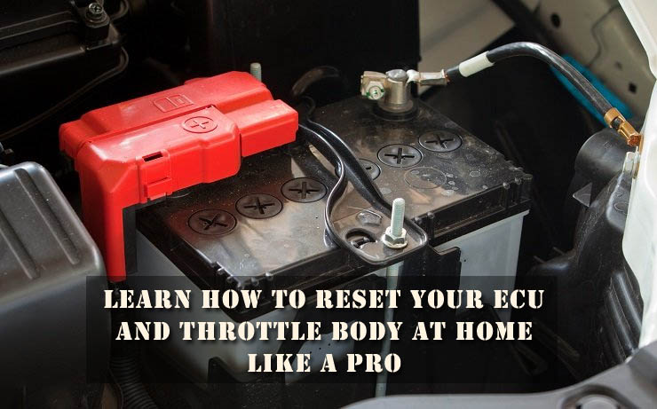 How to Reset ECU and Throttle Body Like a Pro at Home in 2024