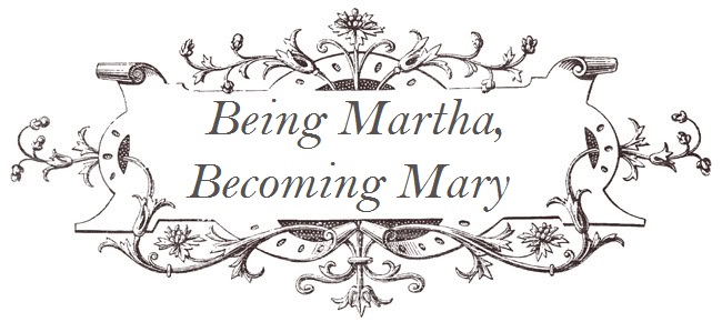 Being Martha, Becoming Mary