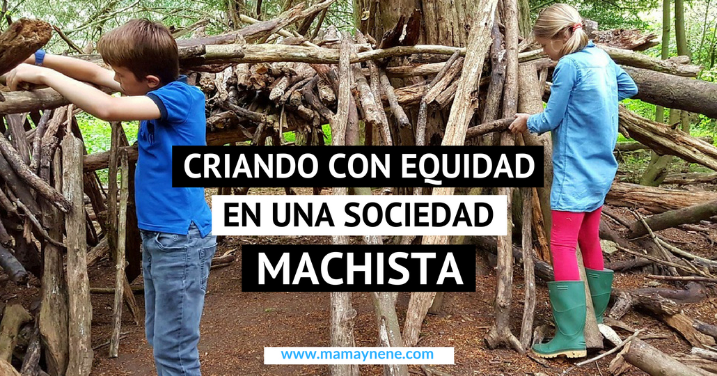 Criar con equidad en una sociedad machista.