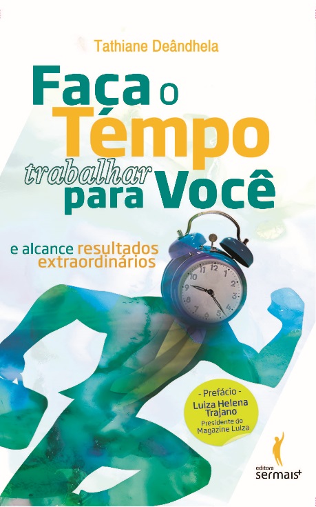 Livro: Faça o Tempo Trabalhar para Você e alcance Resultados Extraordinários