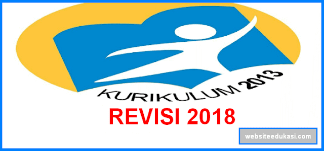 Perubahan Kurikulum 2013 Revisi Terbaru 2018
