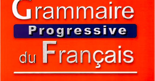Meilleur Livre Pour Apprendre Le Francais Meilleur livre pour apprendre le francais "grammaire progressive pour