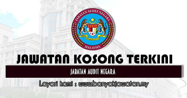 Jawatan Kosong Kerajaan di Jabatan Audit Negara  5 Januari 2021 [361