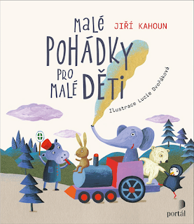 Malé pohádky pro malé děti (Jiří Kahoun, ilustrace Lucie Dvořáková, nakladatelství Portál), dětská literatura