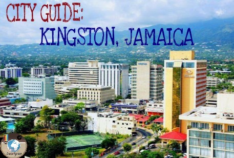 TRAVELERSGRAM: CITY GUIDE: KINGSTON, JAMAICA (PART 1)