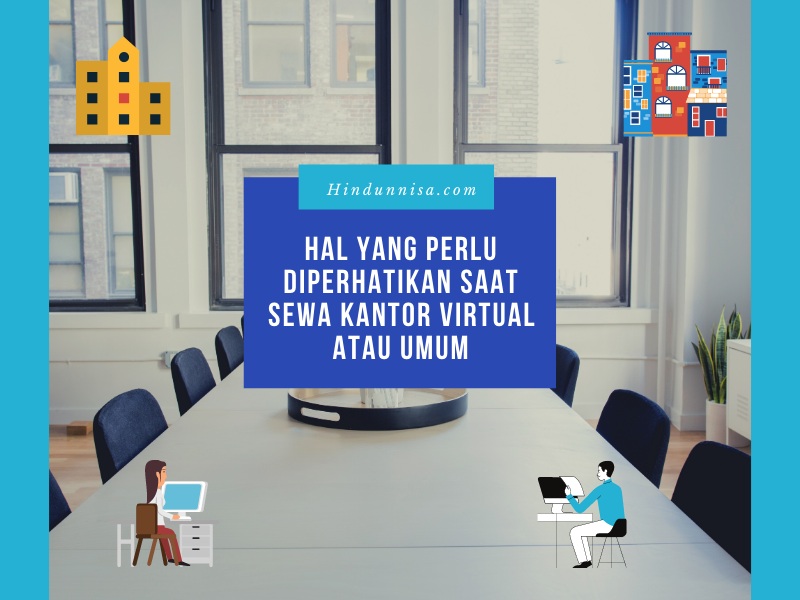 Hal yang Perlu Diperhatikan Untuk Sewa Kantor di Jakarta Berupa Kantor