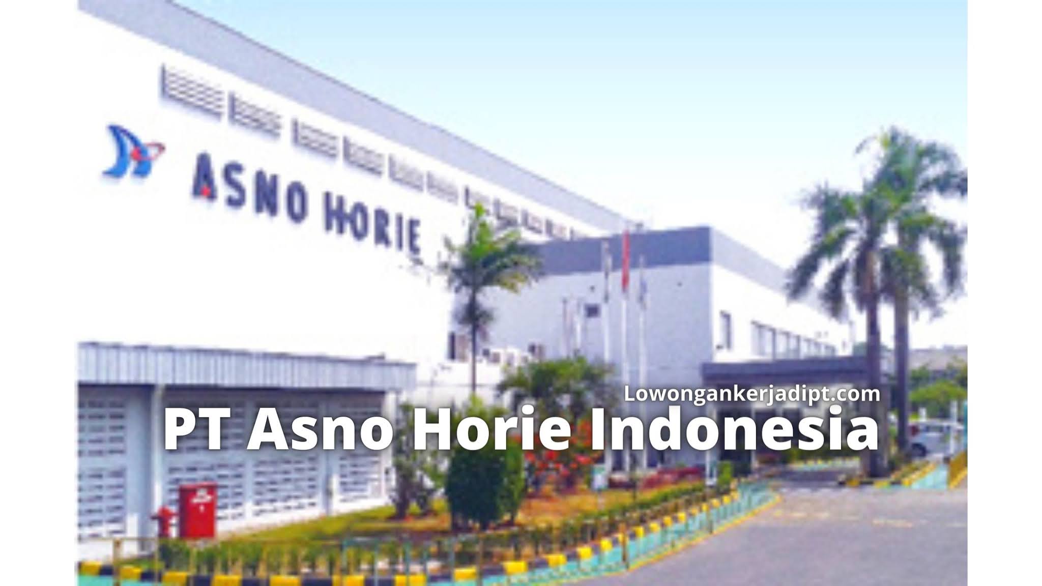 Lowongan Kerja PT Asno Horie Indonesia