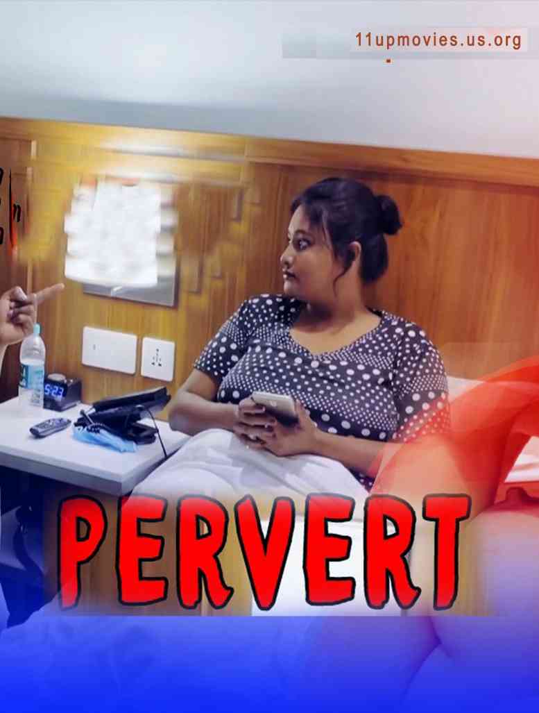 Pervert (2021) Hindi S01 E01| 11Up Movies Web Series | 720p WEB-DL | Download | Watch Online