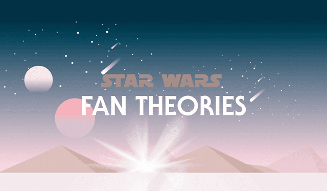 The Best Star Wars Fan Theories