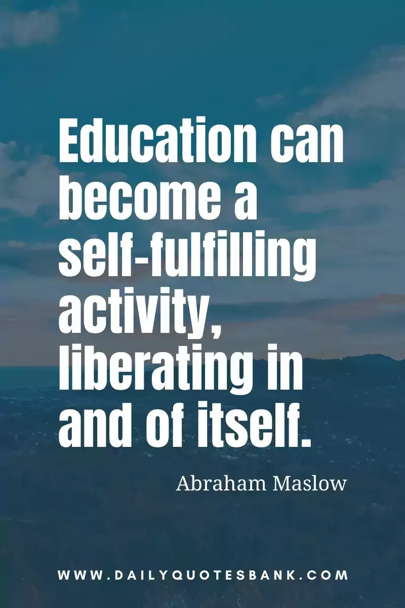 Psychologist Abraham Maslow Quotes On Motivation and Education