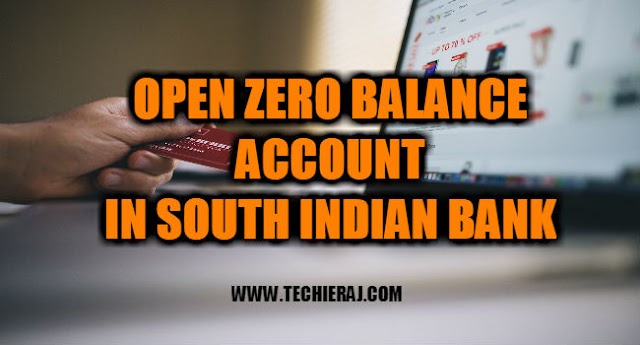 How To Open Zero Balance Account In South Indian Bank - Techie Raj