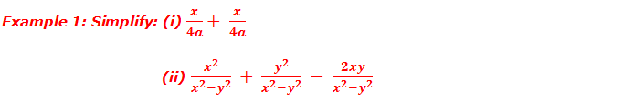 Example 1: Simplify: (i) x/4a+ x/4a            (ii) x^2/(x^2-y^2 )  +  y^2/(x^2-y^2 )  -  2xy/(x^2-y^2 )