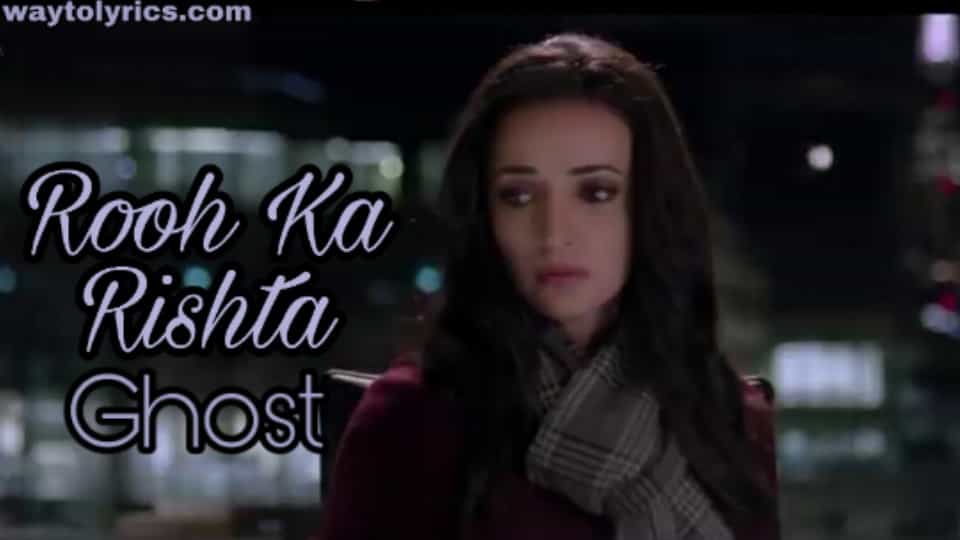 Arko Rooh Ka Rishta Lyrics Ghost Movie Song
