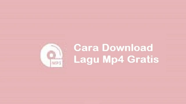 Cara Download Lagu Mp4 Gratis