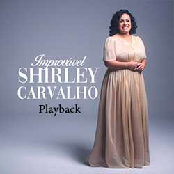 Baixar Música Gospel Improvável (Playback) - Shirley Carvalho Mp3