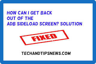 How can I get back out of the adb sideload screen? solution How can I get back out of the adb sideload screen? solution