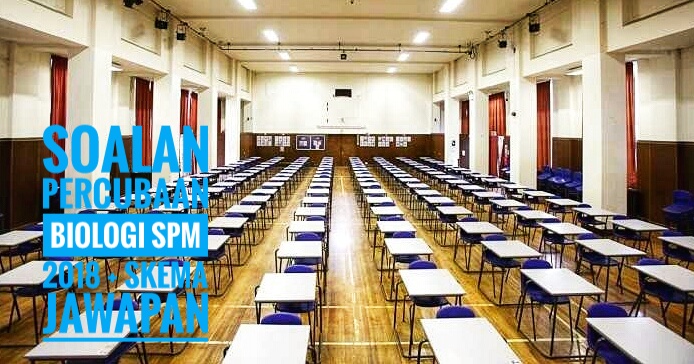 Soalan Percubaan Biologi SPM 2018 + Skema Jawapan 