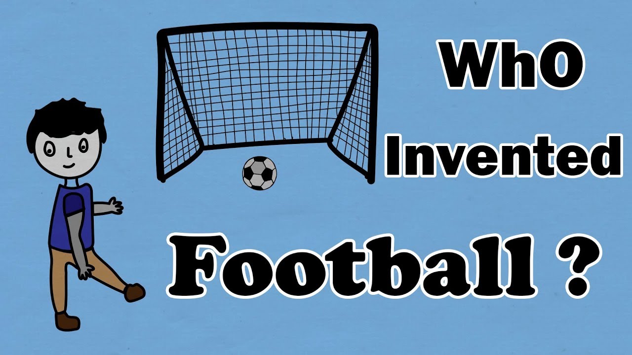 When and who did the invention of football?
