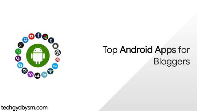 Top Android Apps for Bloggers Top Android Apps for Bloggers