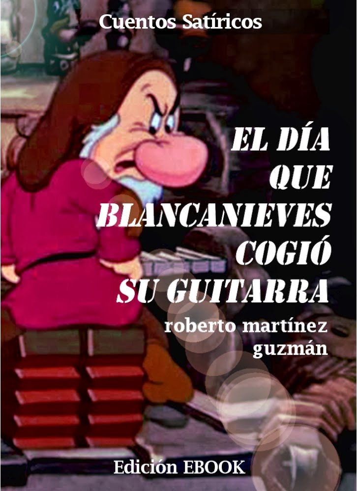 El día que Blancanieves cogió su guitarra (Roberto Martínez Guzmán)