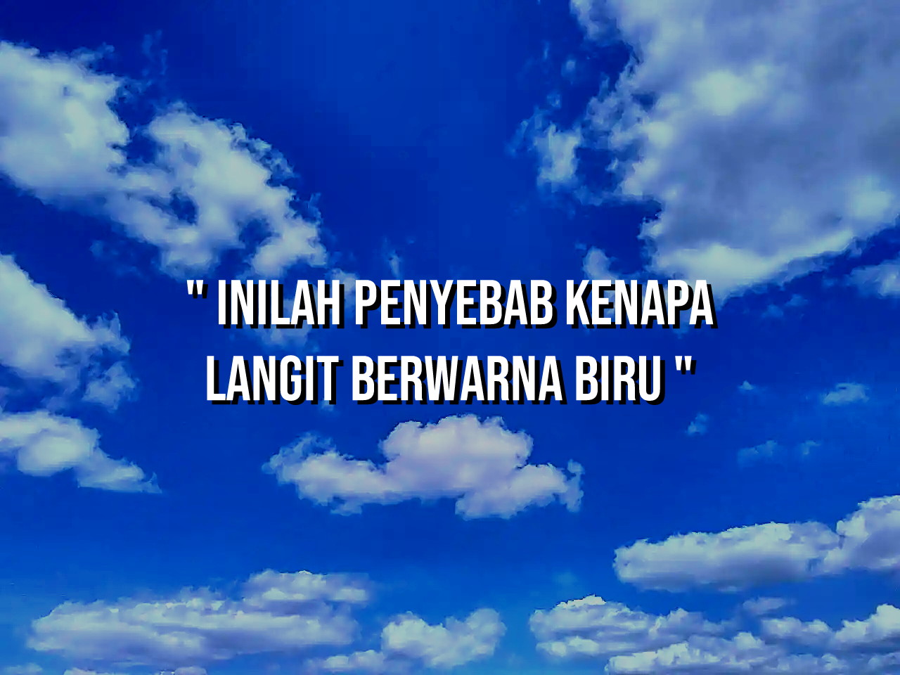 Inilah Penyebab Kenapa Langit Berwarna Biru