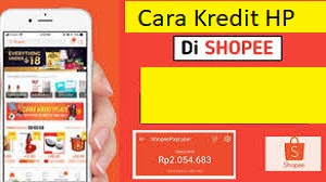 Cara Kredit HP di Shopee / Cara Cicil HP di Shopee 2022 - Cara1001