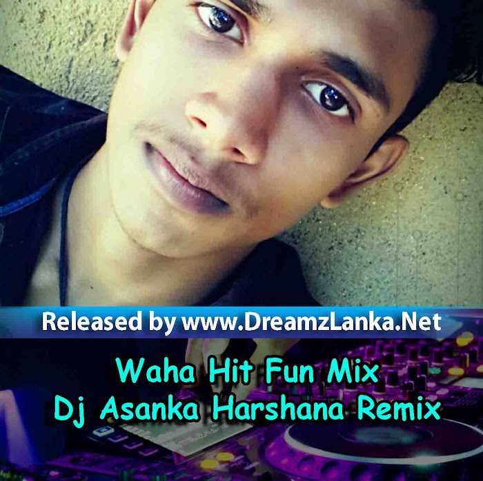Waha Hit Fun Mix-Milinda Sandaruwan-Dj Asanka Harshana Remix