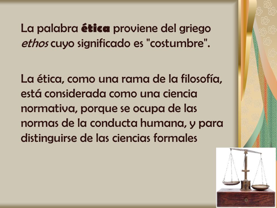 Que es la ÉTICA. ¿DE DONDE VIENE LA PALABRA Que es la ÉTICA. ¿DE DONDE VIENE LA PALABRA
