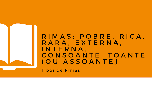 Rimas: pobre, rica, rara, externa, interna, consoante, toante (ou assoante)