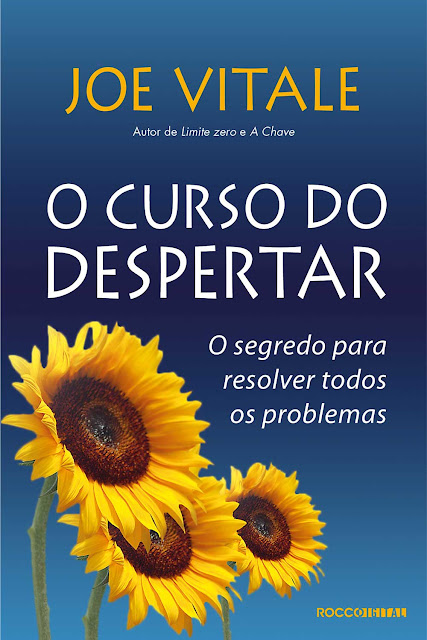 O curso do despertar: O segredo para resolver todos os problemas Joe Vitale