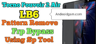 Frp Bypass Tecno Pouvoir 2 Air (LB6) Pattern Unlock Tool Latest Update 2021 Free Download To AndroidGSM