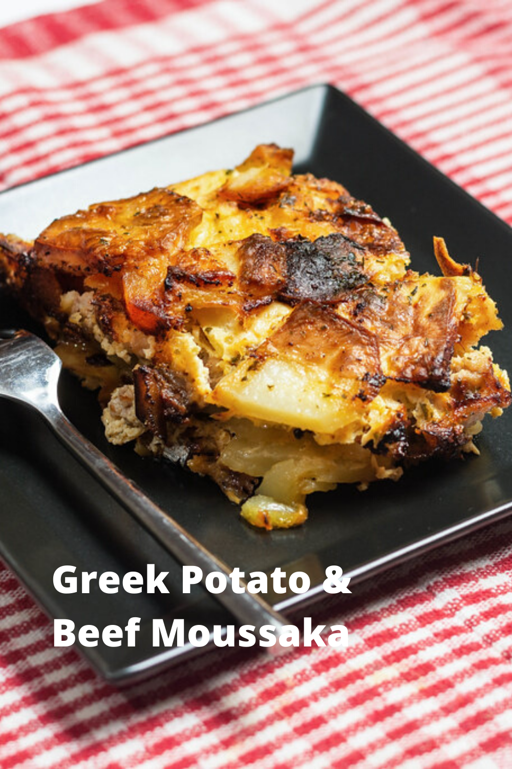 Greek Potato & Beef Moussaka