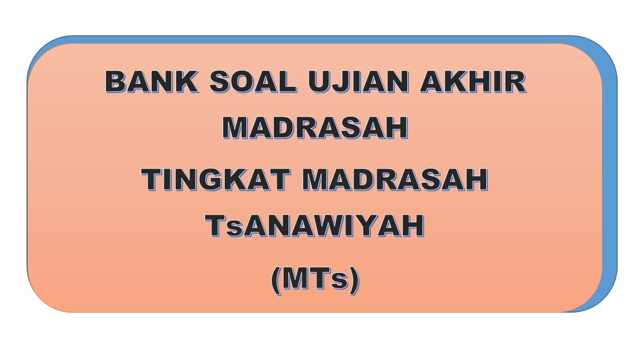 Soal Tes Tertulis Madrasah Tsanawiyah