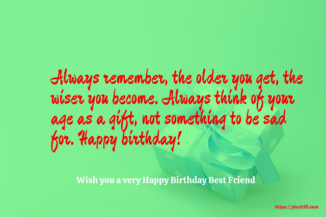 Happy birthday best friend Birthday greetings for a friend