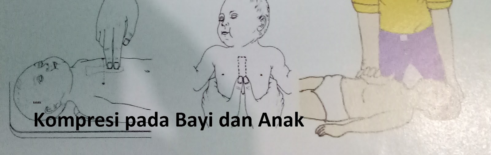 TEKNIK / CARA RJP LENGKAP PADA BAYI DAN ANAK KURANG DARI 8 TAHUN - Kita