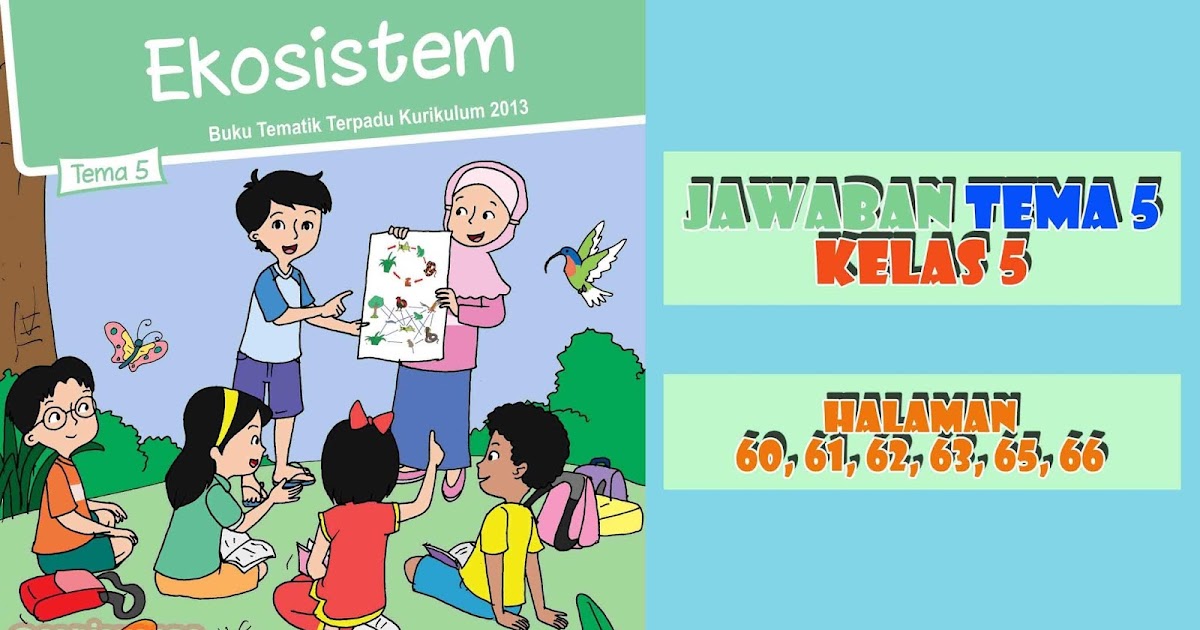 Kunci Jawaban Buku Siswa tema 5 Kelas 5 Halaman 60, 61, 62