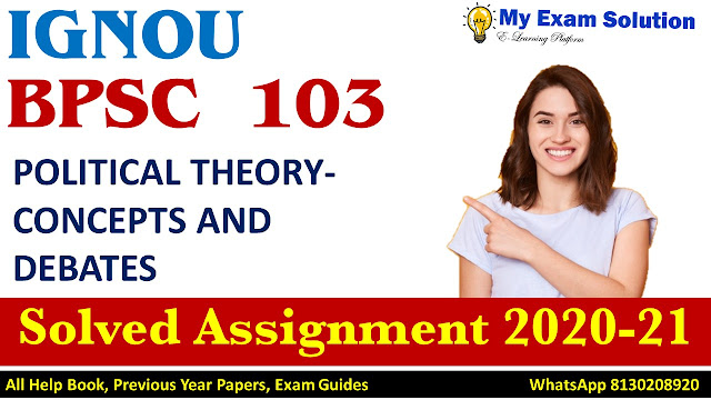 BPSC -103 Political Theory – Concepts And Debates Solved Assignment 2020-21 BPSC -103 Political Theory – Concepts And Debates Solved Assignment 2020-21